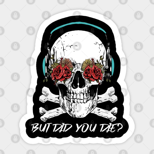 But Did You Die? Skull With Roses Workout and Yoga Sticker by Murray's Apparel